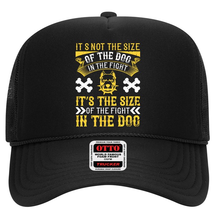 It’s Not The Size Of The Dog In The Fight, It’s The Size Of The Fight In The Dog Trucker Hat