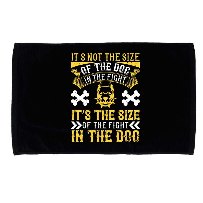 It’s Not The Size Of The Dog In The Fight, It’s The Size Of The Fight In The Dog Microfiber Hand Towel