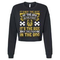 It’s Not The Size Of The Dog In The Fight, It’s The Size Of The Fight In The Dog Cropped Pullover Crew