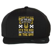 It’s Not The Size Of The Dog In The Fight, It’s The Size Of The Fight In The Dog Wool Snapback Cap