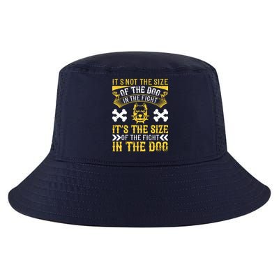 It’s Not The Size Of The Dog In The Fight, It’s The Size Of The Fight In The Dog Cool Comfort Performance Bucket Hat