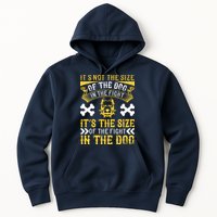 It’s Not The Size Of The Dog In The Fight, It’s The Size Of The Fight In The Dog Hoodie
