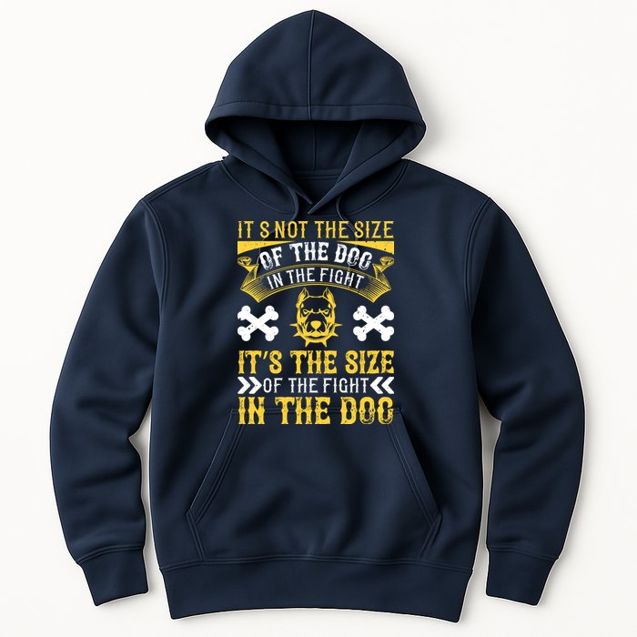 It’s Not The Size Of The Dog In The Fight, It’s The Size Of The Fight In The Dog Hoodie