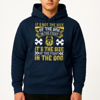 It’s Not The Size Of The Dog In The Fight, It’s The Size Of The Fight In The Dog Hoodie