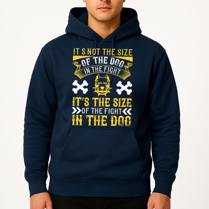 It’s Not The Size Of The Dog In The Fight, It’s The Size Of The Fight In The Dog Hoodie