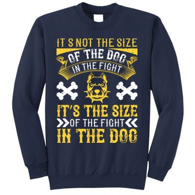 It’s Not The Size Of The Dog In The Fight, It’s The Size Of The Fight In The Dog Sweatshirt