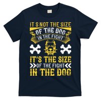 It’s Not The Size Of The Dog In The Fight, It’s The Size Of The Fight In The Dog T-Shirt