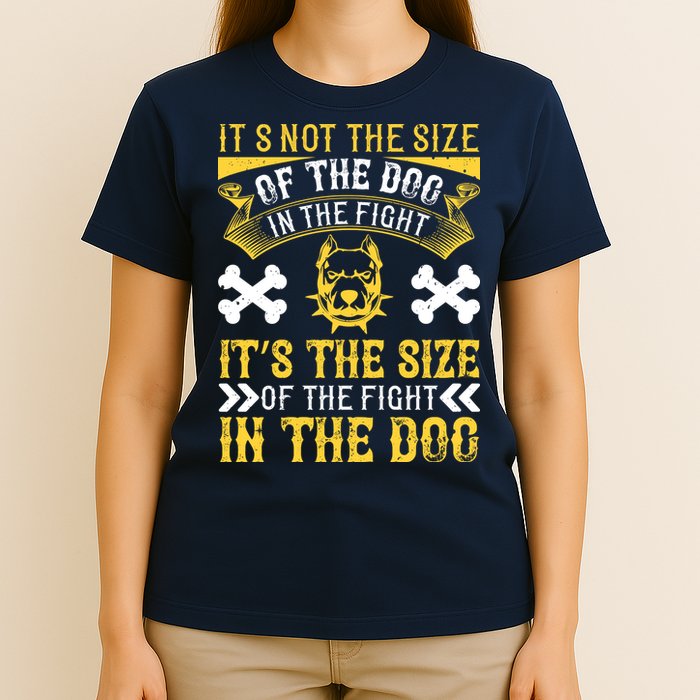 It’s Not The Size Of The Dog In The Fight, It’s The Size Of The Fight In The Dog T-Shirt