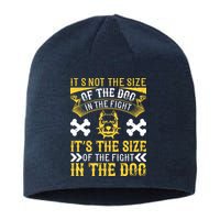It’s Not The Size Of The Dog In The Fight, It’s The Size Of The Fight In The Dog Sustainable Beanie