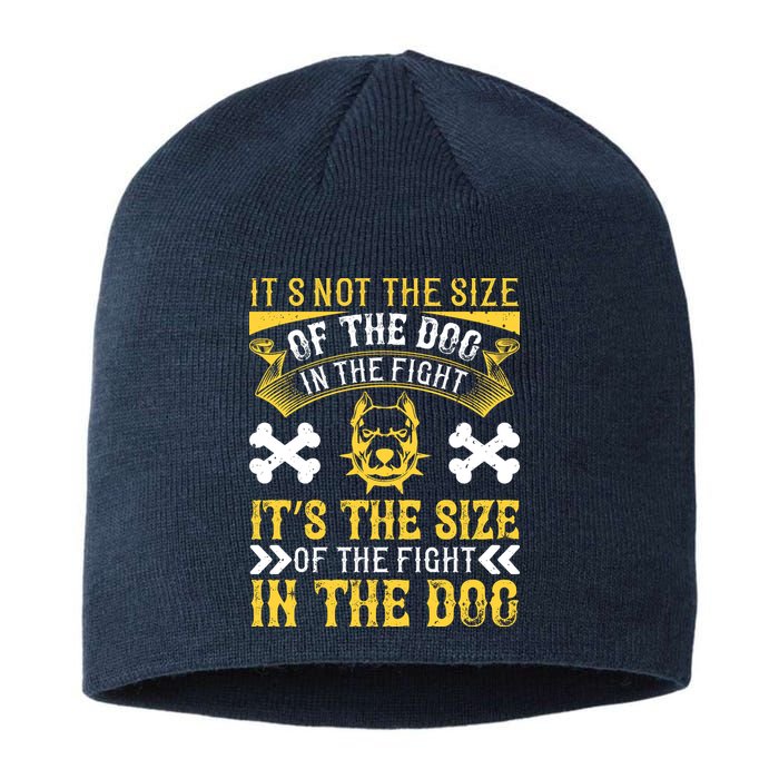 It’s Not The Size Of The Dog In The Fight, It’s The Size Of The Fight In The Dog Sustainable Beanie