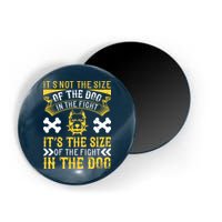 It’s Not The Size Of The Dog In The Fight, It’s The Size Of The Fight In The Dog Magnet