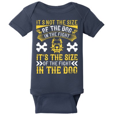 It’s Not The Size Of The Dog In The Fight, It’s The Size Of The Fight In The Dog Baby Bodysuit