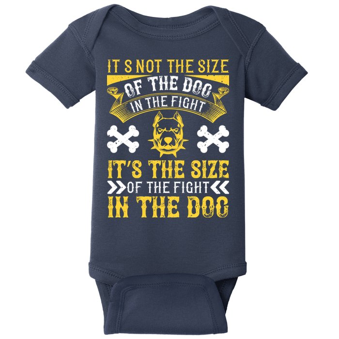 It’s Not The Size Of The Dog In The Fight, It’s The Size Of The Fight In The Dog Baby Bodysuit