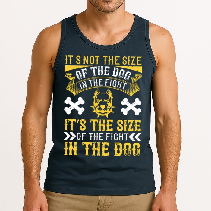 It’s Not The Size Of The Dog In The Fight, It’s The Size Of The Fight In The Dog Tank Top