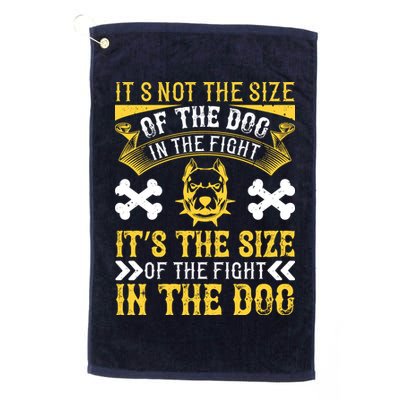It’s Not The Size Of The Dog In The Fight, It’s The Size Of The Fight In The Dog Golf Towel