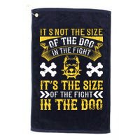 It’s Not The Size Of The Dog In The Fight, It’s The Size Of The Fight In The Dog Golf Towel