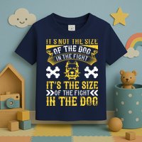 It’s Not The Size Of The Dog In The Fight, It’s The Size Of The Fight In The Dog Toddler T-Shirt
