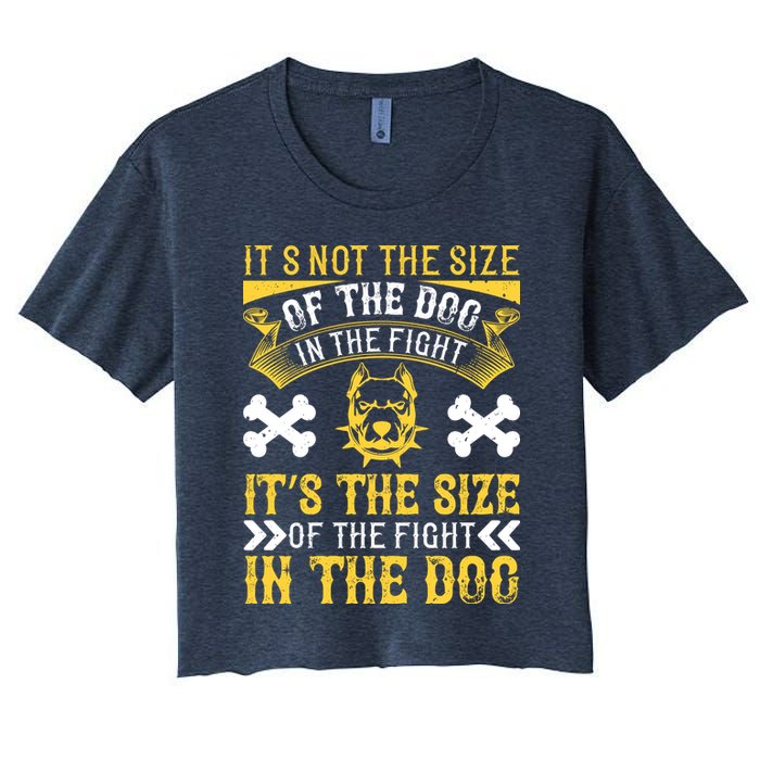 It’s Not The Size Of The Dog In The Fight, It’s The Size Of The Fight In The Dog Crop Top