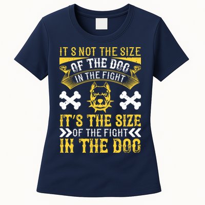 It’s Not The Size Of The Dog In The Fight, It’s The Size Of The Fight In The Dog Womens T-Shirt