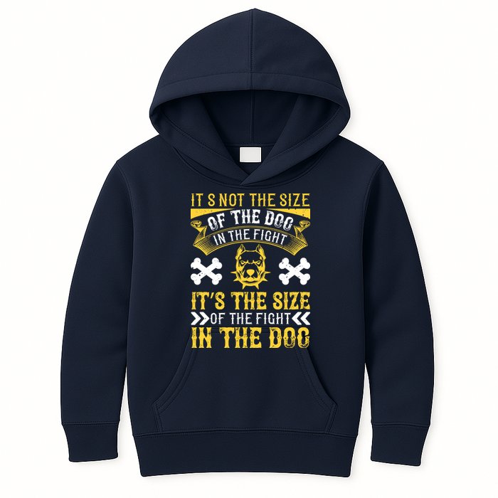 It’s Not The Size Of The Dog In The Fight, It’s The Size Of The Fight In The Dog Kids Hoodie