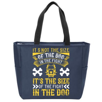 It’s Not The Size Of The Dog In The Fight, It’s The Size Of The Fight In The Dog Zip Tote Bag
