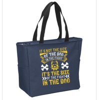It’s Not The Size Of The Dog In The Fight, It’s The Size Of The Fight In The Dog Zip Tote Bag