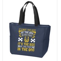 It’s Not The Size Of The Dog In The Fight, It’s The Size Of The Fight In The Dog Zip Tote Bag