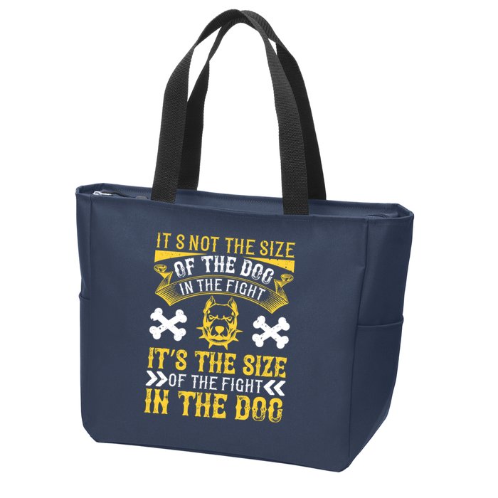 It’s Not The Size Of The Dog In The Fight, It’s The Size Of The Fight In The Dog Zip Tote Bag