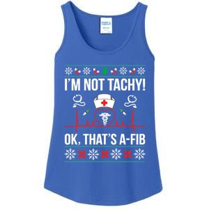 IM Not Tachy! Ok ThatS Afib Nurse Ugly Xmas Meaningful Gift Ladies Essential Tank