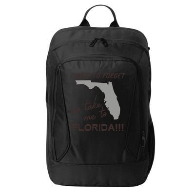 I Need To Forget So Take Me To Florida Ttpd City Backpack