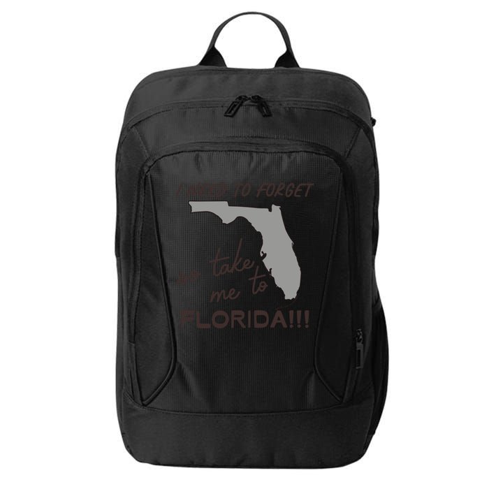 I Need To Forget So Take Me To Florida Ttpd City Backpack