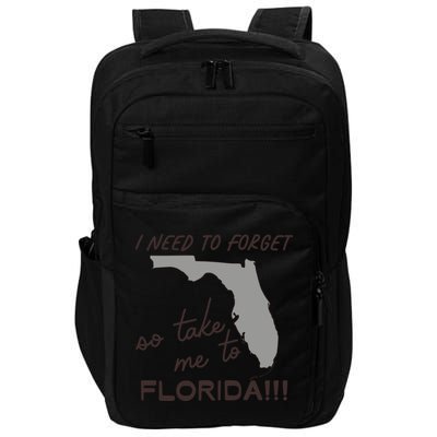I Need To Forget So Take Me To Florida Ttpd Impact Tech Backpack