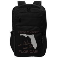 I Need To Forget So Take Me To Florida Ttpd Impact Tech Backpack