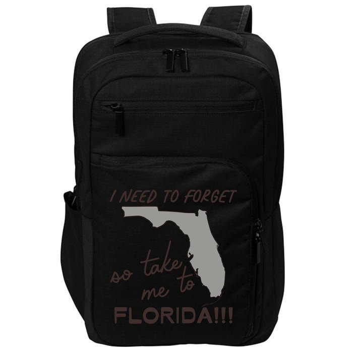 I Need To Forget So Take Me To Florida Ttpd Impact Tech Backpack