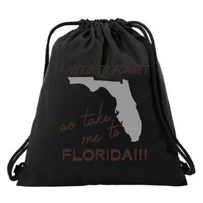 I Need To Forget So Take Me To Florida Ttpd Drawstring Bag