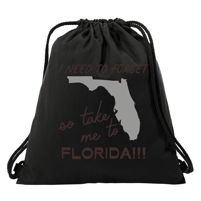 I Need To Forget So Take Me To Florida Ttpd Drawstring Bag