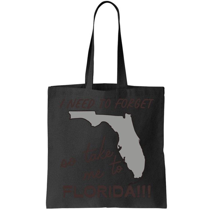 I Need To Forget So Take Me To Florida Ttpd Bag