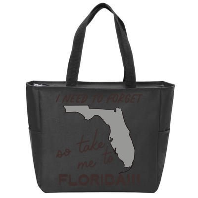 I Need To Forget So Take Me To Florida Ttpd Zip Tote Bag