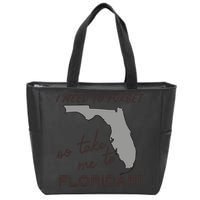 I Need To Forget So Take Me To Florida Ttpd Zip Tote Bag