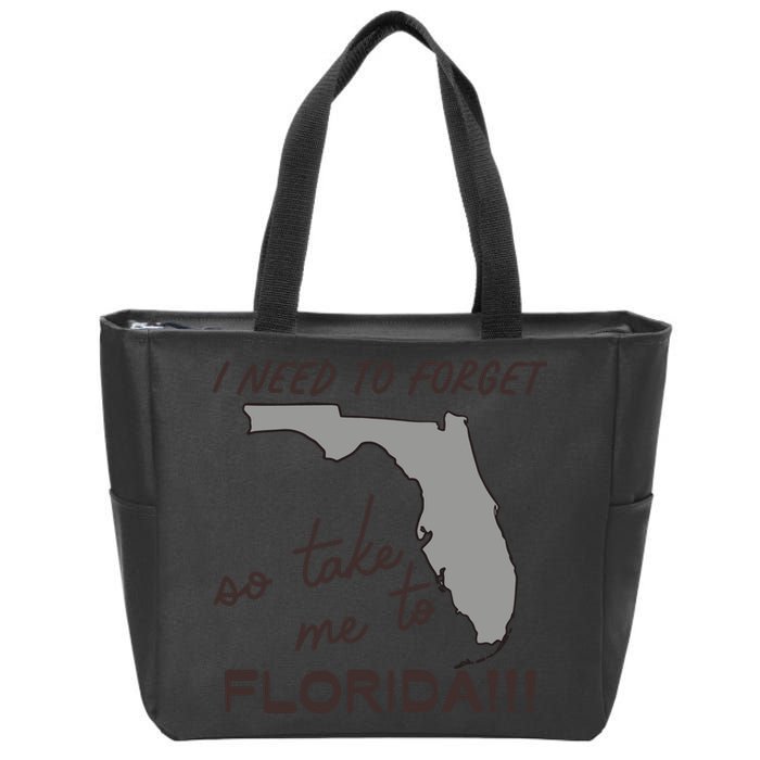 I Need To Forget So Take Me To Florida Ttpd Zip Tote Bag