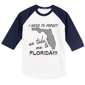 I Need To Forget So Take Me To Florida Ttpd Baseball Sleeve Shirt