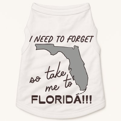 I Need To Forget So Take Me To Florida Ttpd Doggie Tank