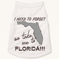 I Need To Forget So Take Me To Florida Ttpd Doggie Tank