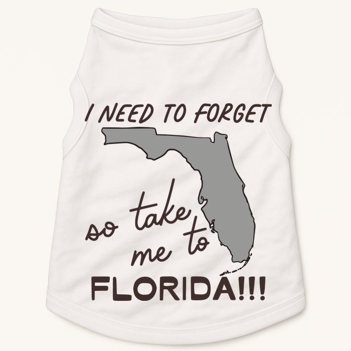 I Need To Forget So Take Me To Florida Ttpd Doggie Tank