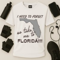 I Need To Forget So Take Me To Florida Ttpd Performance Shirt