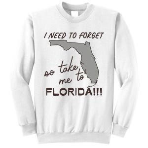 I Need To Forget So Take Me To Florida Ttpd Sweatshirt