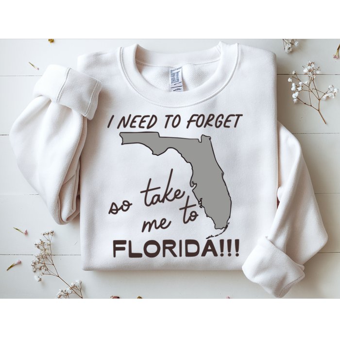 I Need To Forget So Take Me To Florida Ttpd Sweatshirt