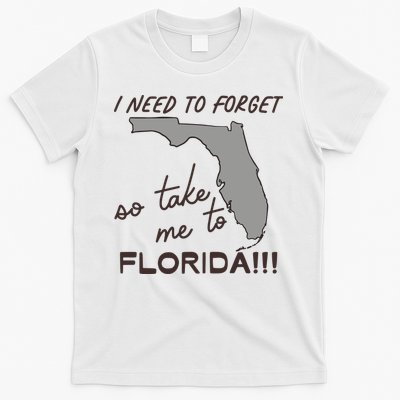 I Need To Forget So Take Me To Florida Ttpd T-Shirt