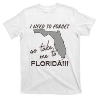 I Need To Forget So Take Me To Florida Ttpd T-Shirt