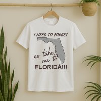 I Need To Forget So Take Me To Florida Ttpd T-Shirt